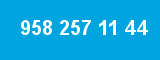 958 257 11 44 958 257 11 44